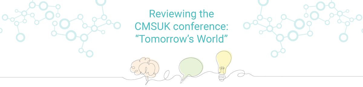 Reviewing the CMSUK conference: Tomorrow's World