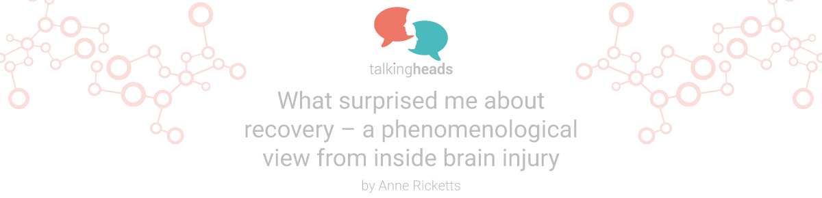 What surprised me about recovery – a phenomenological view from inside brain injury